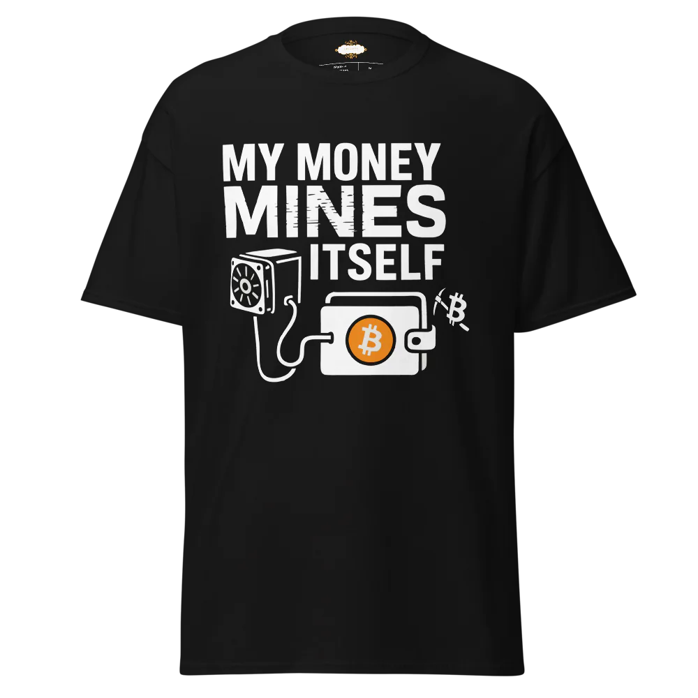 BITCOIN MY MONEY MINES ITSELF T-SHIRT