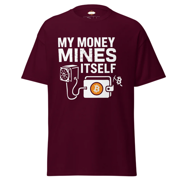 BITCOIN  MY MONEY MINES ITSELF T-SHIRT